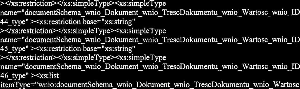 ~</XS:restrictionWxs:simpleType>~xs:simpleType name="documentschema~wnioodokumentowniootre~~dokumentutuwnioowarto~~c~ooid 44-type" ><xs:restriction base="xs: string"
