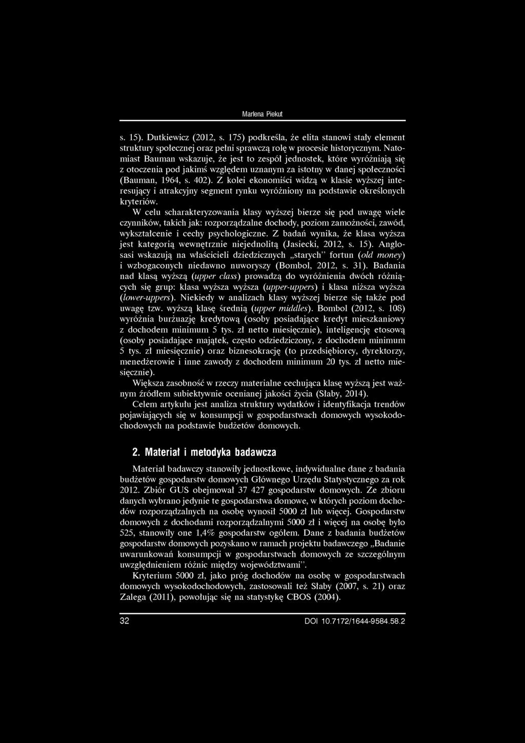 Marlena Piekut s. 15). Dutkiewicz (2012, s. 175) podkreśla, że elita stanowi stały element struktury społecznej oraz pełni sprawczą rolę w procesie historycznym.