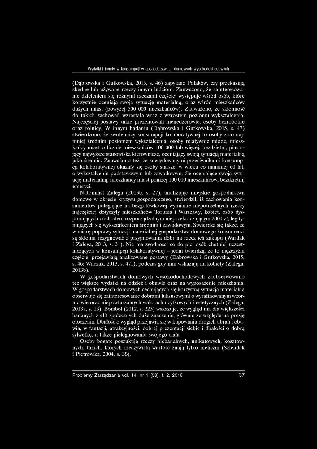 Wydatki i trendy w konsumpcji w gospodarstwach domowych wysokodochodowych (Dąbrowska i Gutkowska, 2015, s. 46) zapytano Polaków, czy przekazują zbędne lub używane rzeczy innym ludziom.