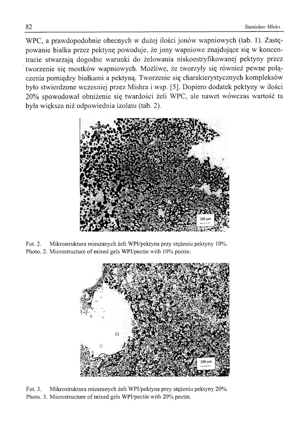 82 Stanisław Mleko WPC, a prawdopodobnie obecnych w dużej ilości jonów wapniowych (tab. 1).