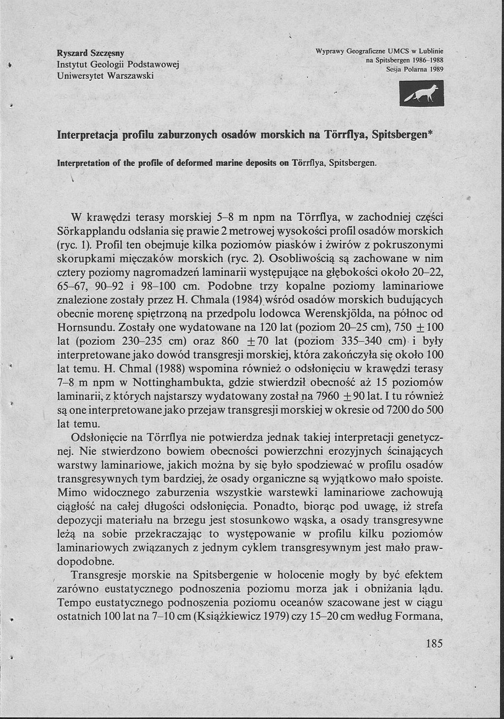 Ryszard Szczęsny Instytut Geologii Podstawowej Uniwersytet Warszawski Wyprawy Geograficzne U M C S w Lublinie na Spitsbergen 1986-1988 Sesja Polarna 1989 Interpretacja profilu zaburzonych osadów
