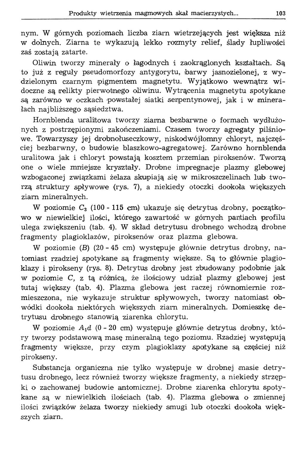Produkty wietrzenia magmowych skał macierzystych.. 103 nym. W górnych poziomach liczba ziarn w ietrzejących jest więkisza niż w dolnych.