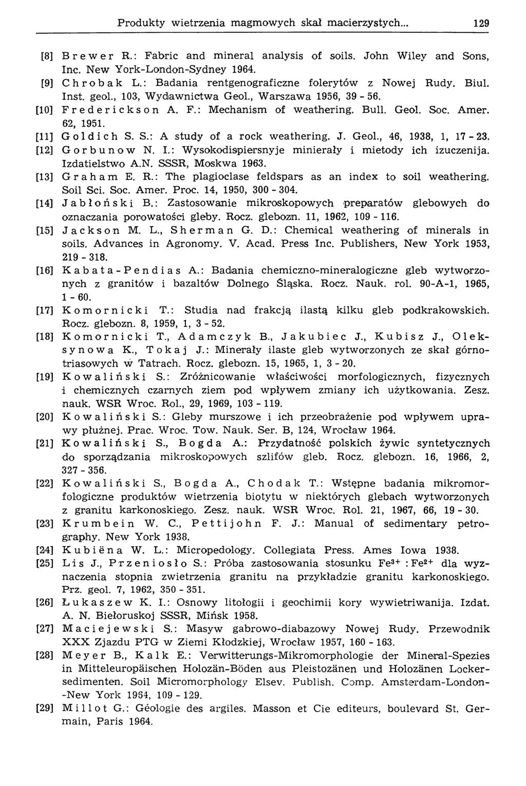Produkty wietrzenia magmowych skał macierzystych.., 129 [8] Brewer R.: Fabric and mineral analysis of soils. John Wiley and Sons, Inc. New York-London-Sydney 1964. [9] Chrobak L.