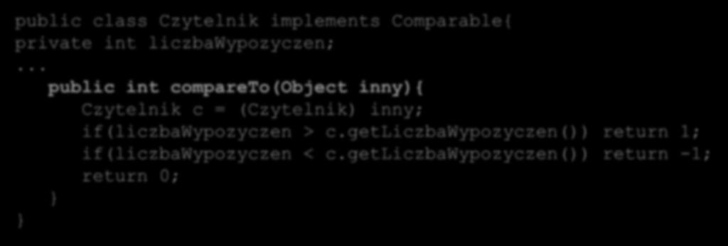 public class Czytelnik implements Comparable{ private int liczbawypozyczen;.