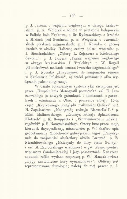 100 p. J. Jarosza o wapieniu węglowym w okręgu krakowskim, p. K, Wójcika o oolicie w przekopie kolejowym w Balinie koło Krakowa, p. Br. Rydzewskiego o kredzie w Miałach pod Grodnem, p. S.