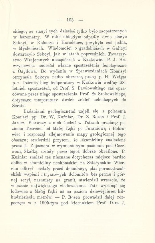 103 skiego; ze stacyi tych dziesięć tylko było zaopatrzonych w barometry. W roku ubiegłym odpadły dwie stacye Sekcyi, w Kołomyi i Horodence, przybyła zaś jedna, w Myślenicach.