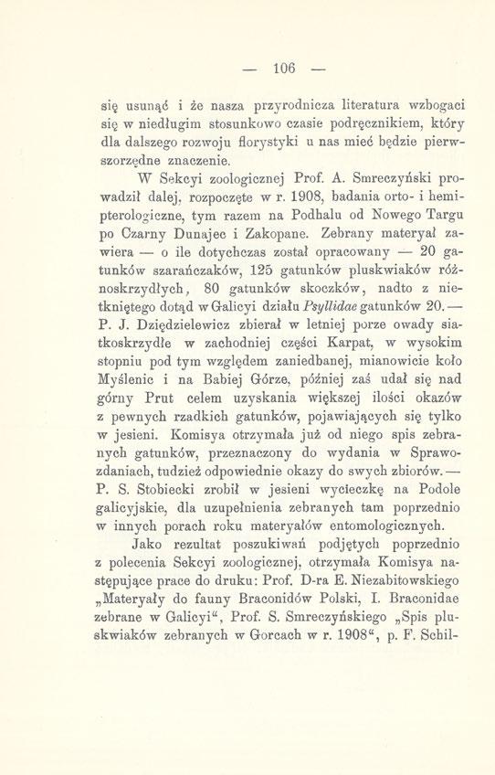 106 się usunąć i że nasza przyrodnicza literatura wzbogaci się w niedługim stosunkowo czasie podręcznikiem, który dla dalszego rozwoju florystyki u nas mieć będzie pierwszorzędne znaczenie.