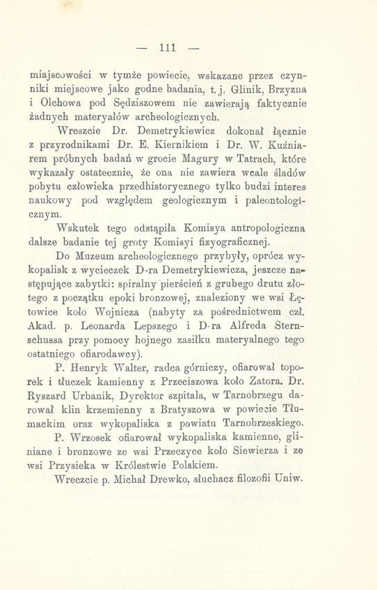 111 miajscowości w tymże powiecie, wskazane przez czynniki miejscowe jako godne badania, t. j. Glinik, Brzyzna i Olchowa pod Sędziszowem nie zawierają faktycznie żadnych materyałów archeologicznych.