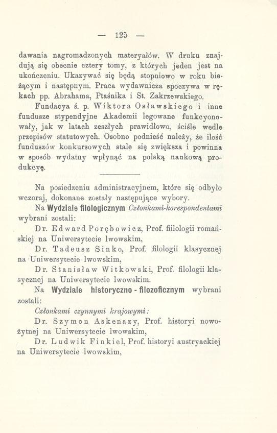 125 dawania nagromadzonych materyałów. W druku znajdują się obecnie cztery tomy, z których jeden jest na ukończeniu. Ukazywać się będą stopniowo w roku bieżącym i następnym.