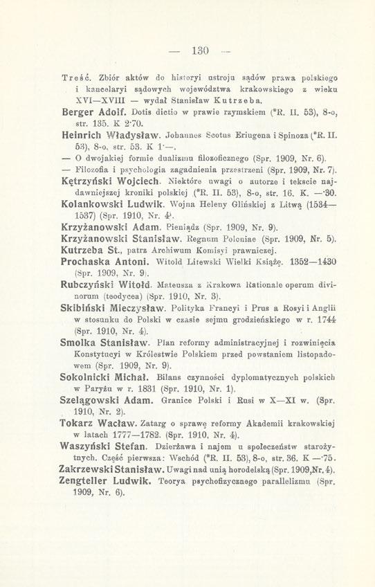 130 Treść. Zbiór aktów do historyi ustroju sądów prawa polskiego i kaucelaryi sądowych województwa krakowskiego z wieku XVI XVIII wydał Stanisław Kutrzeba. Berger Adolf.