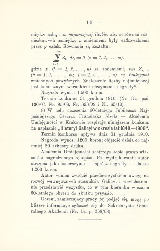 146 między sobą i w najmniejszej liczbie, aby m równań różniczkowych pomiędzy n zmiennemi były całkowalnemi przez p całek. Równania są kształtu: J? Z kj dz, = 0 (Je = 1,2,..., m).