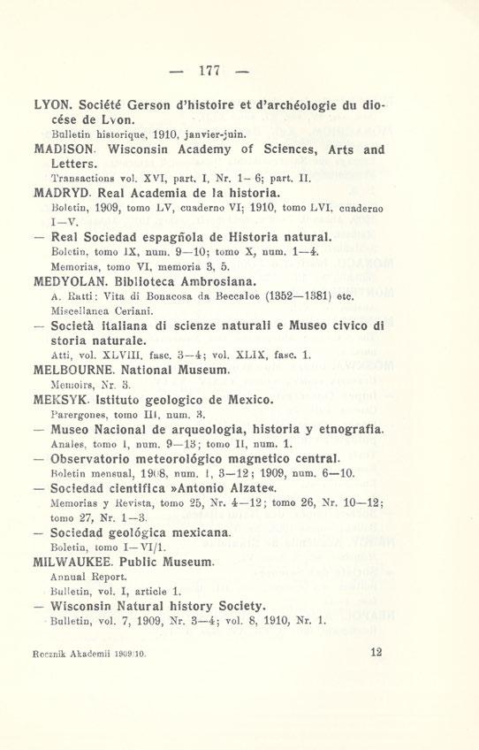 177 LYON. Socićtć Gerson d'histoire et d'archćologie du diocese de Lvon. Bulletin historique, 1910, janvier-juin. MADISON. Wisconsin Academy of Sciences, Arts and Letters. Transaetions vol. XVI, part.