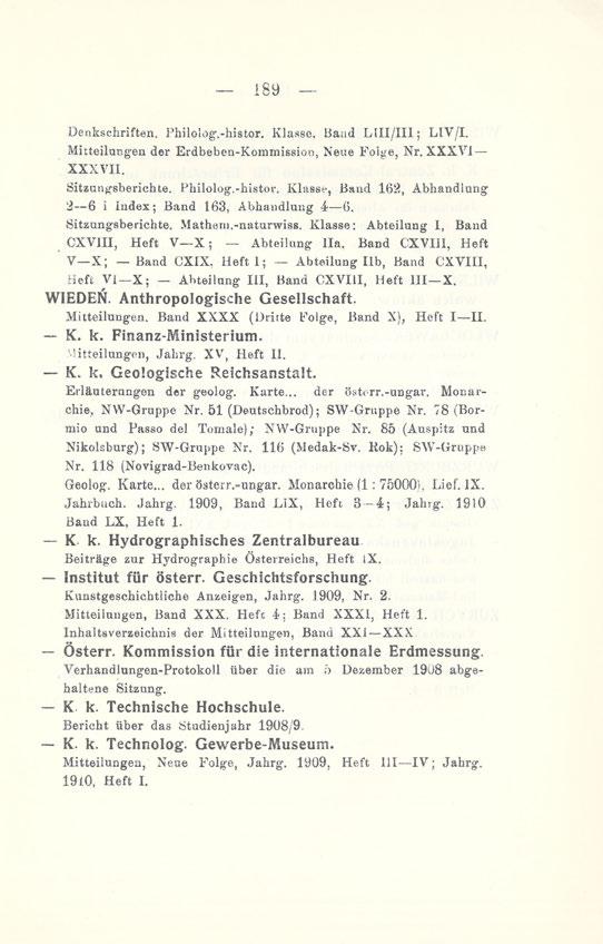 189 Denkschriften. Philolog.-histor. Klasse. Band LIII/III; LIV/I. Mitteilungen der Erdbeben-Kommission, Neue Folgę, Nr. XXXVI XXXVII. Sitzungsberichte. Philolog.-histor. Klasse, Band 162, Abhandlung 2 6 i Index ; Band 163, Abhandlung 4 6.