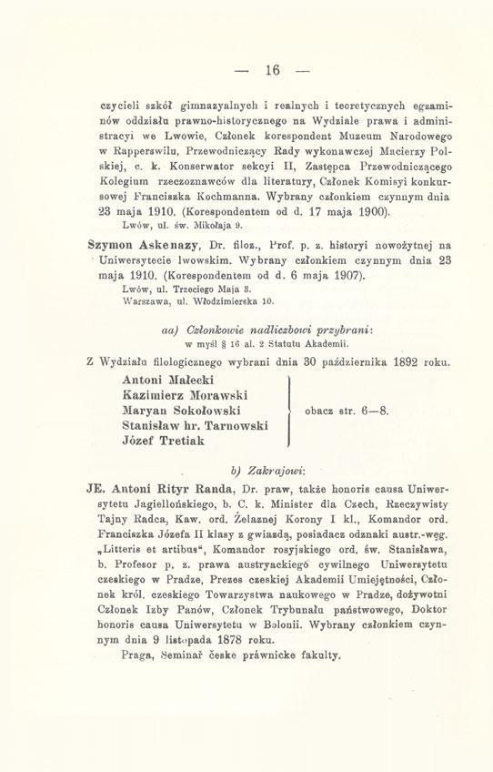 16 czy cieli szkól gimnazyalnych i realnych i teoretycznych egzaminów oddziału prawno-historycznego na Wydziale prawa i administracyi we Lwowie, Członek korespondent Muzeum Narodowego w Rapperawilu,