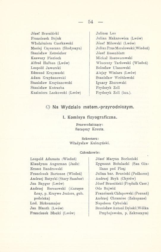 54 Józef Brzeziński Franciszek Bujak Włodzimierz Czerkawski Maciej Czyszczan (Skołyszyn) Stanisław Estreicher Ksawery Fieriech Alfred Halban (Lwów) Leopold Jaworski Edmund Krzymuski Adam Krzyżanowski