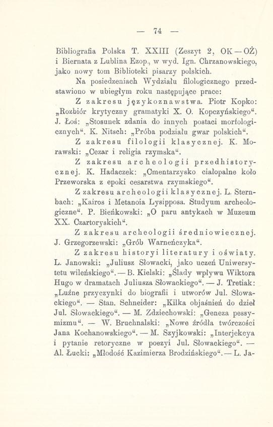 74 Bibliografia Polska T. XXIII (Zeszyt 2, OK OŻ) i Biernata z Lublina Ezop., w wyd. Ign. Chrzanowskiego, jako nowy tom Biblioteki pisarzy polskich.