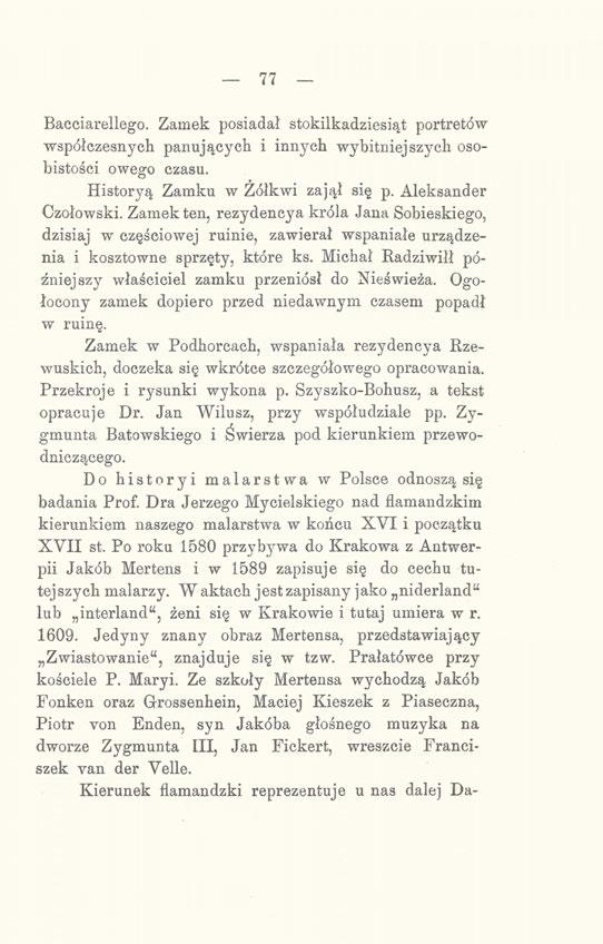 77 Racciarellego. Zamek posiadał stokilkadziesiąt portretów współczesnych panujących i innych wybitniejszych osobistości owego czasu. Historyą Zamku w Żółkwi zajął się p. Aleksander Czołowski.