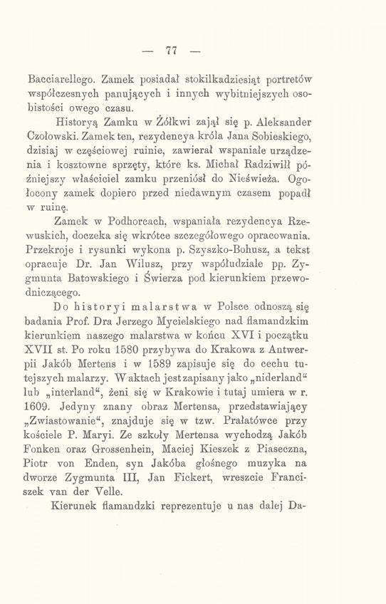 77 Racciarellego. Zamek posiadał stokilkadziesiąt portretów współczesnych panujących i innych wybitniejszych osobistości owego czasu. Historyą Zamku w Żółkwi zajął się p. Aleksander Czołowski.