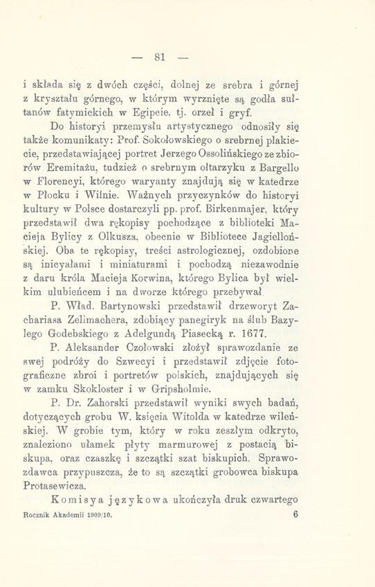 81 i składa się z dwóch części, dolnej ze srebra i górnej z kryształu górnego, w którym wyrżnięte są godła sułtanów fatymickich w Egipcie, tj. orzeł i gryf.