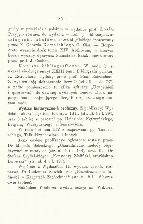 85 g i d y w przekładzie polskim w wydaniu prof. Łosia. Przyjęto również do wydania w osobnej publikaeyi Katalog inkunabułów opactwa Mogilskiego opracowany przez X. Gerarda Kowalskiego O. Cist.