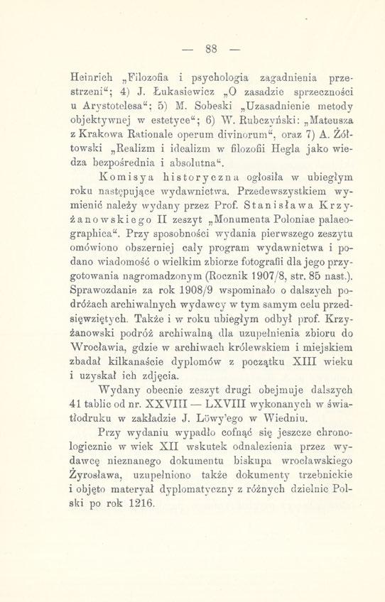 88 Heinrich Filozofia i psychologia zagadnienia przestrzeni"; 4) J. Łukasiewicz O zasadzie sprzeczności u Arystotelesa": 5) M. Sobeski Uzasadnienie metody objektywnej w estetyce"; 6) W.