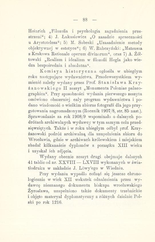 88 Heinrich Filozofia i psychologia zagadnienia przestrzeni"; 4) J. Łukasiewicz O zasadzie sprzeczności u Arystotelesa": 5) M. Sobeski Uzasadnienie metody objektywnej w estetyce"; 6) W.