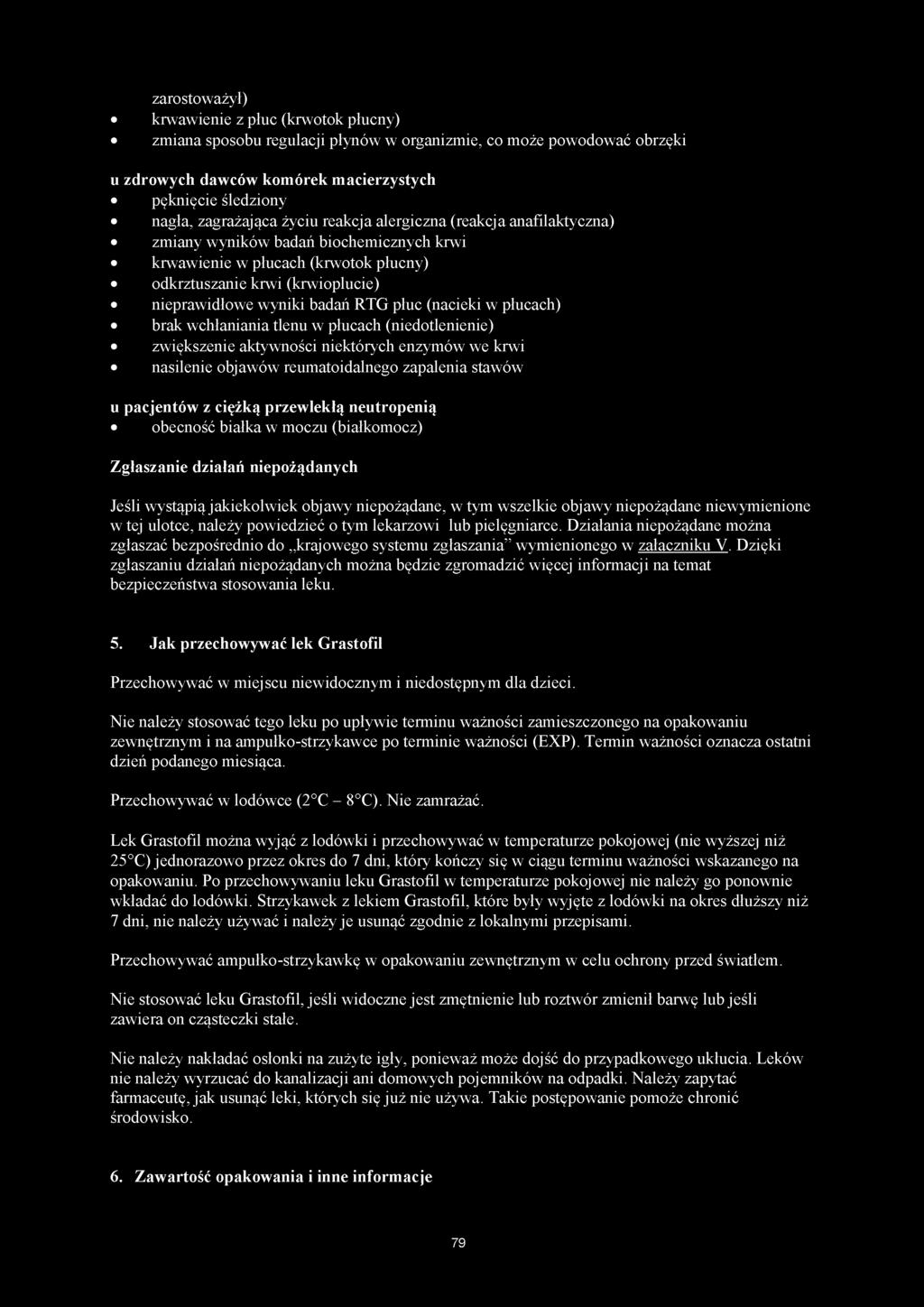 (nacieki w płucach) brak wchłaniania tlenu w płucach (niedotlenienie) zwiększenie aktywności niektórych enzymów we krwi nasilenie objawów reumatoidalnego zapalenia stawów u pacjentów z ciężką