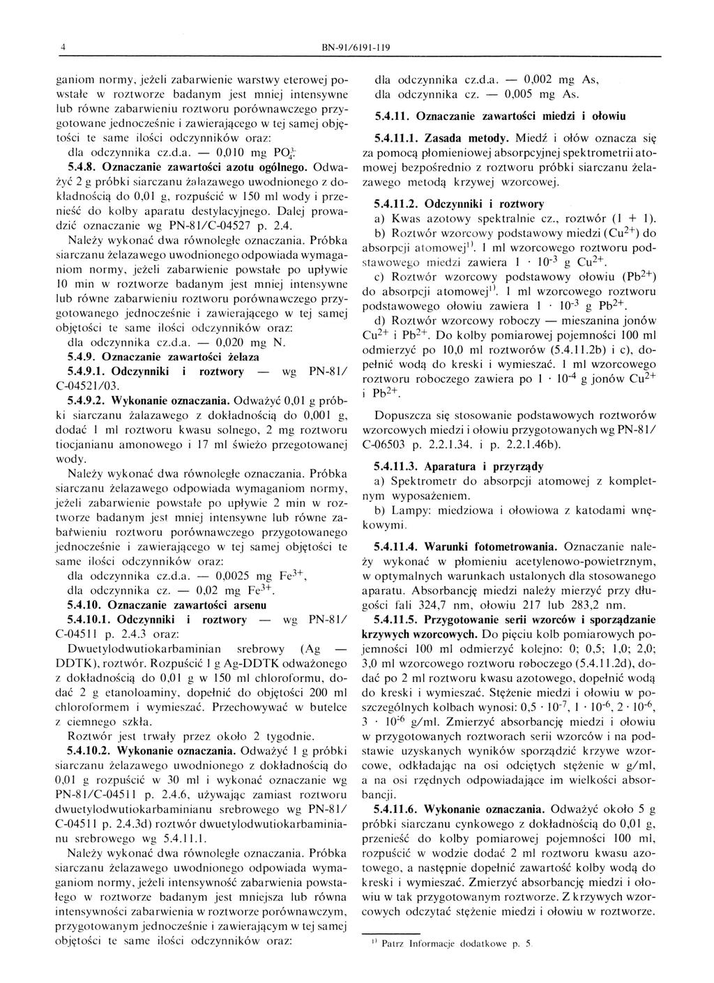 4 BN-91 /6 191-119 ganiom normy, jeżeli zabarwienie warstwy eterowej powstałe w roztworze badanym jest mniej intensywne lub równe za barwieniu roztworu porównawczego przygotowane j e dnoc ześ nie i