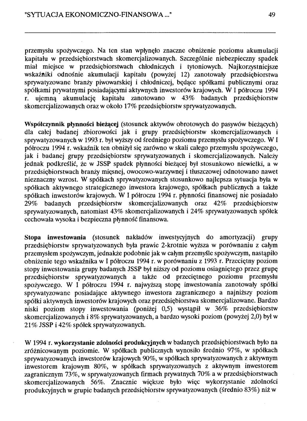 "SYTUACJA EKNMICZN-FINANSWA..." 49 przemysłu spożywczego. Na ten stan wpłynęło znaczne obniżenie poziomu akumulacji kapitału w przedsiębiorstwach skomercjalizowanych.