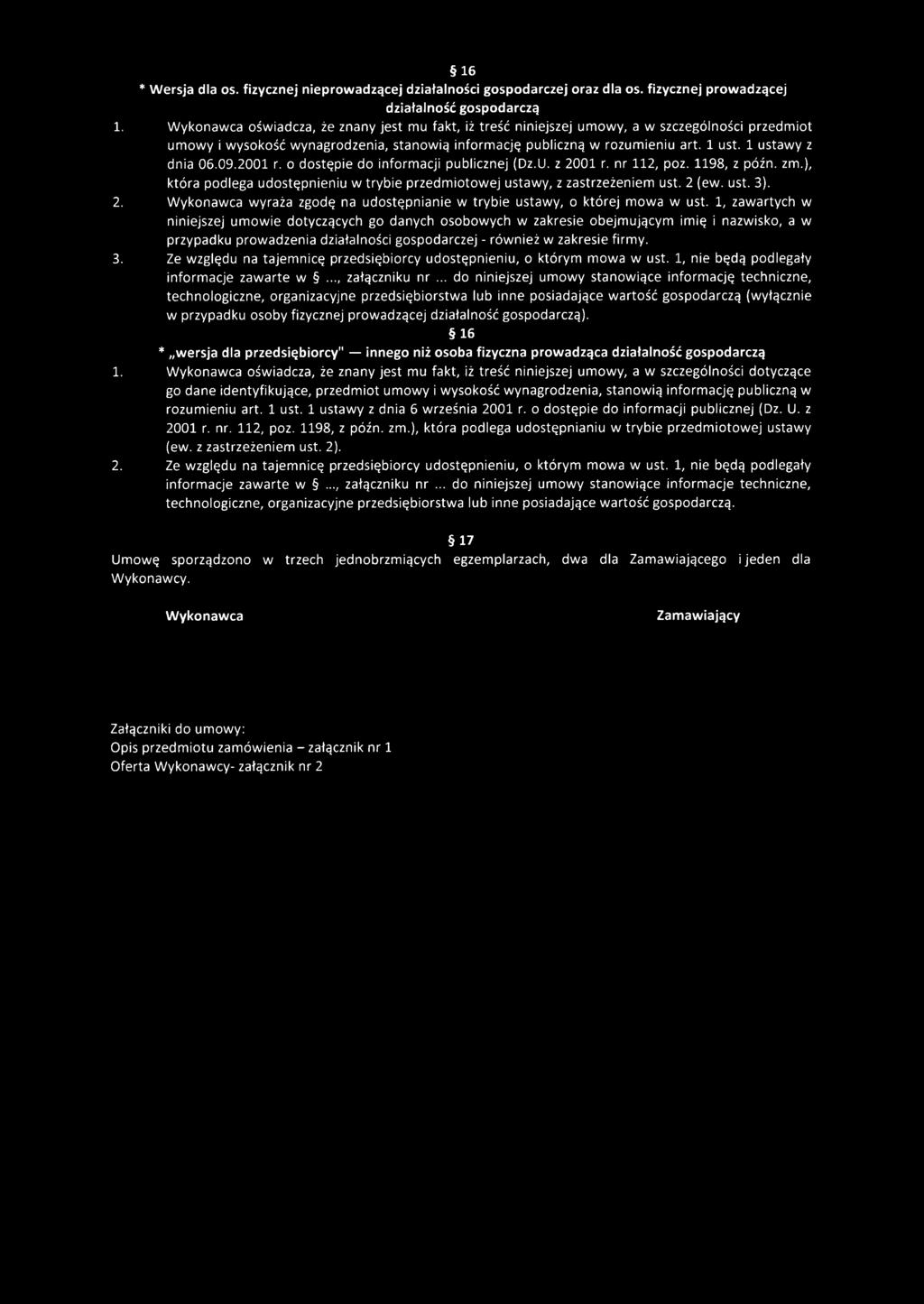 1 ustawy z dnia 06.09.2001 r. o dostępie do informacji publicznej (Dz.U. z 2001 r. nr 112, poz. 1198, z późn. zm.), która podlega udostępnieniu w trybie przedmiotowej ustawy, z zastrzeżeniem ust.