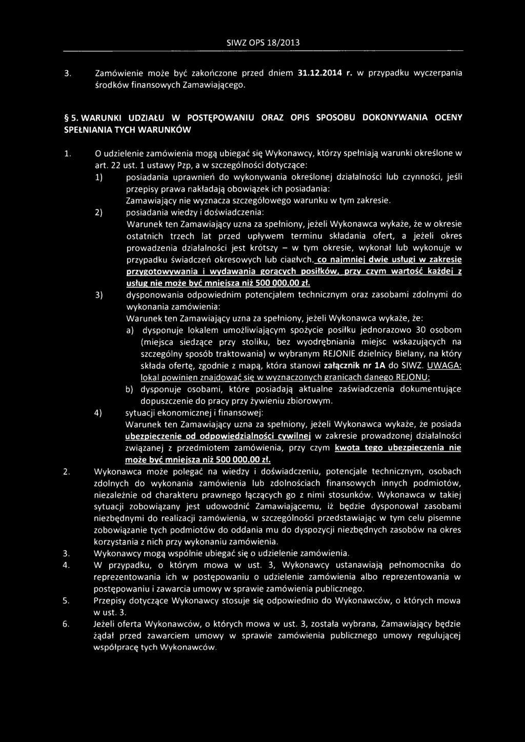1 ustawy Pzp, a w szczególności dotyczące: 1) posiadania uprawnień do wykonywania określonej działalności lub czynności, jeśli przepisy prawa nakładają obowiązek ich posiadania: Zamawiający nie