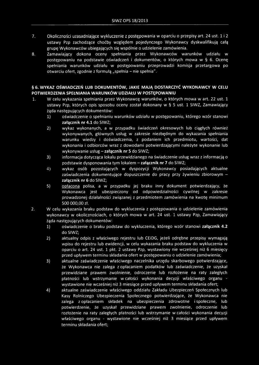 WYKAZ OŚWIADCZEŃ LUB DOKUMENTÓW, JAKIE MAJĄ DOSTARCZYĆ WYKONAWCY W CELU POTWIERDZENIA SPEŁNIANIA WARUNKÓW UDZIAŁU W POSTĘPOWANIU 1.