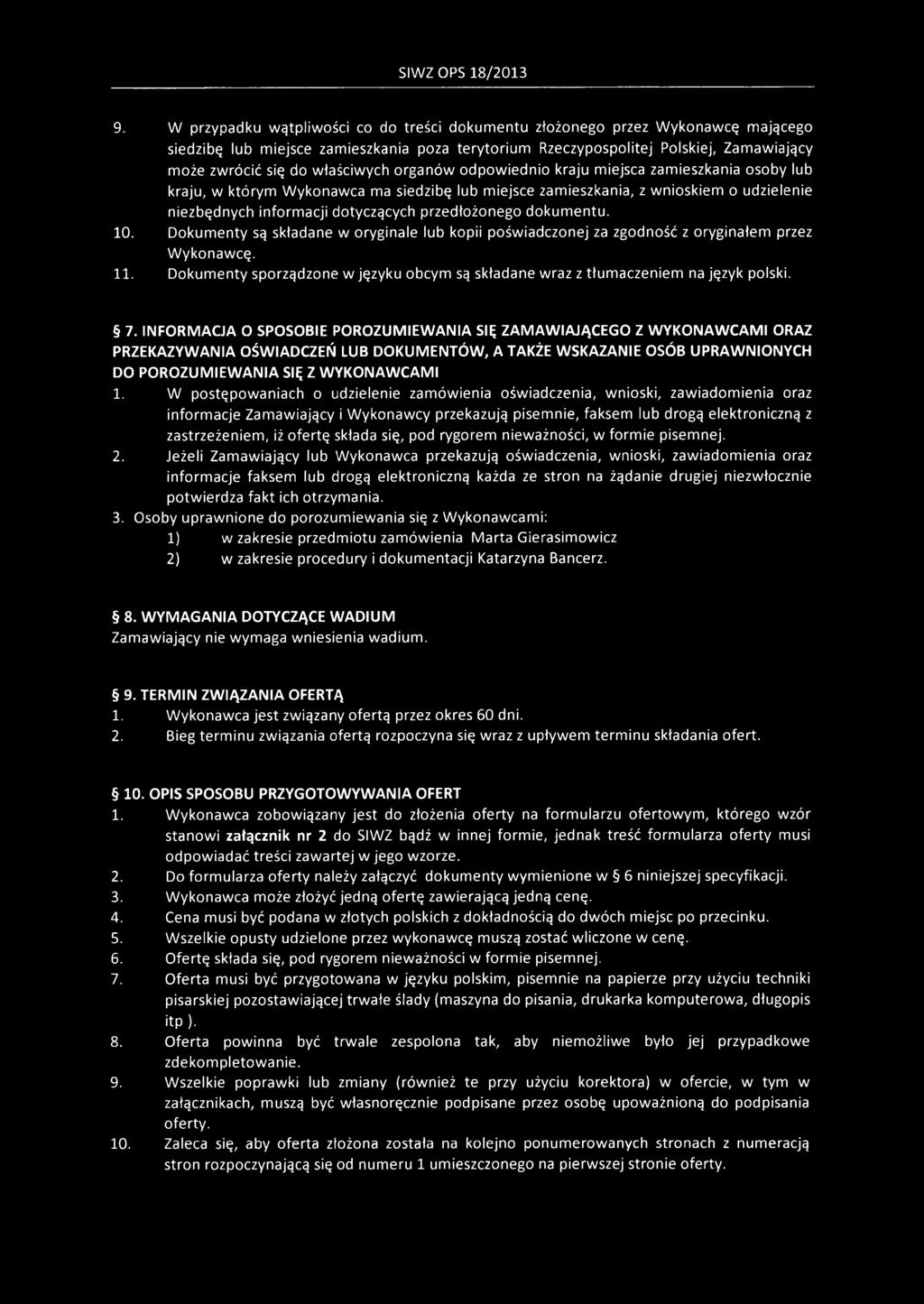 właściwych organów odpowiednio kraju miejsca zamieszkania osoby lub kraju, w którym Wykonawca ma siedzibę lub miejsce zamieszkania, z wnioskiem o udzielenie niezbędnych informacji dotyczących