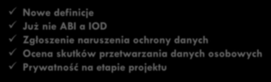 18 Zmiany Nowe definicje Już nie ABI a IOD Zgłoszenie naruszenia ochrony