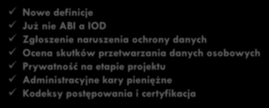 20 Zmiany Nowe definicje Już nie ABI a IOD Zgłoszenie naruszenia ochrony danych Ocena skutków przetwarzania