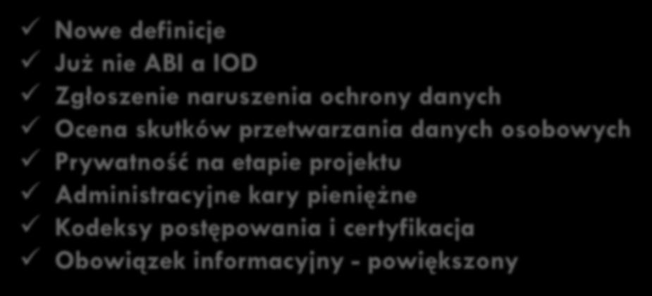 21 Zmiany Nowe definicje Już nie ABI a IOD Zgłoszenie naruszenia ochrony danych Ocena skutków przetwarzania danych osobowych