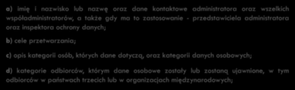 48 a) imię i nazwisko lub nazwę oraz dane kontaktowe administratora oraz wszelkich współadministratorów, a także gdy ma to zastosowanie - przedstawiciela administratora oraz inspektora ochrony