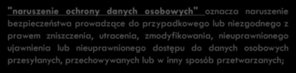 51 Naruszenie ochrony danych "naruszenie ochrony danych osobowych" oznacza naruszenie bezpieczeństwa prowadzące do przypadkowego lub niezgodnego z prawem