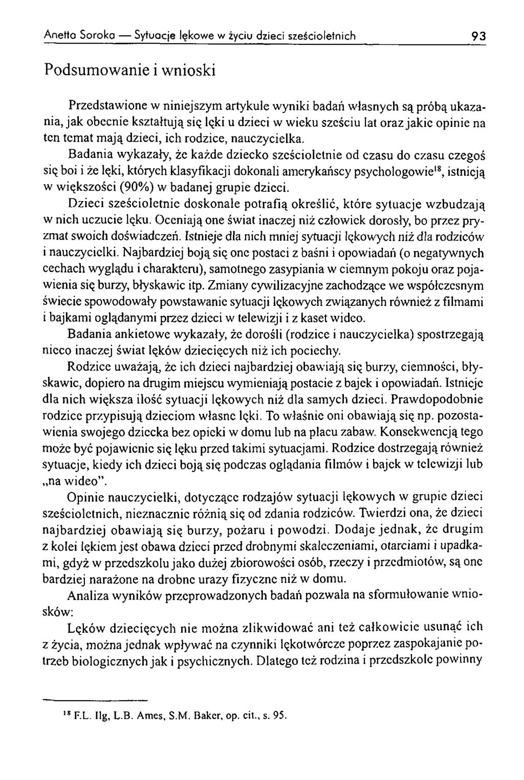 A netto S oroka S ytuacje lękow e w życiu dzieci sześcioletnich 93 Podsum owanie i wnioski Przedstawione w niniejszym artykule wyniki badań własnych są próbą ukazania, jak obecnie kształtują się lęki