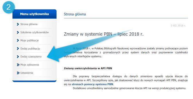 Jak nim zostać opisano tutaj. Aby dodać czasopismo należy: 1. Zalogować się; 2. W Menu Użytkownika kliknąć w zakładkę Dodaj czasopismo ; 3.