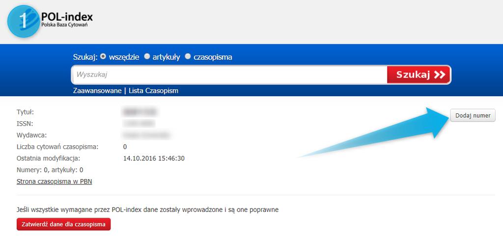 Dodawanie numeru czasopisma w POL-index System POL-index zorganizowany jest tak, że aby dodać artykuł, należy najpierw dodać numer czasopisma, z którego ten artykuł pochodzi.