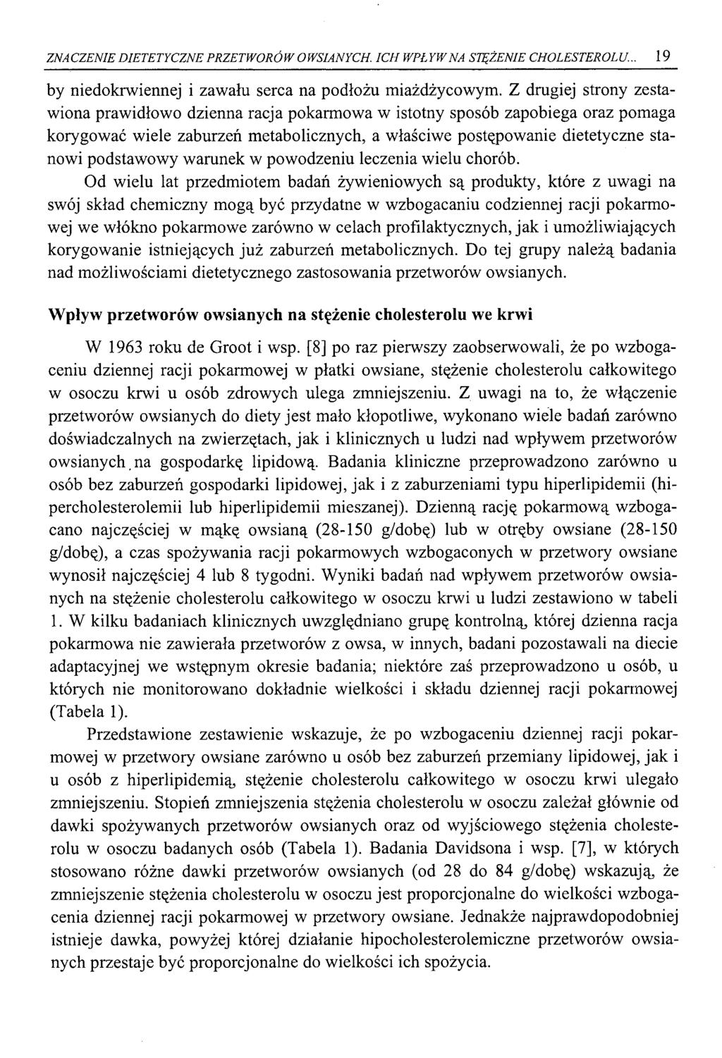 ZNACZENIE DIETETYCZNE PRZETW ORÓW OWSIANYCH. IC H WPŁYW NA STĘŻENIE CHOLESTEROLU... 19 by niedokrwiennej i zawału serca na podłożu miażdżycowym.