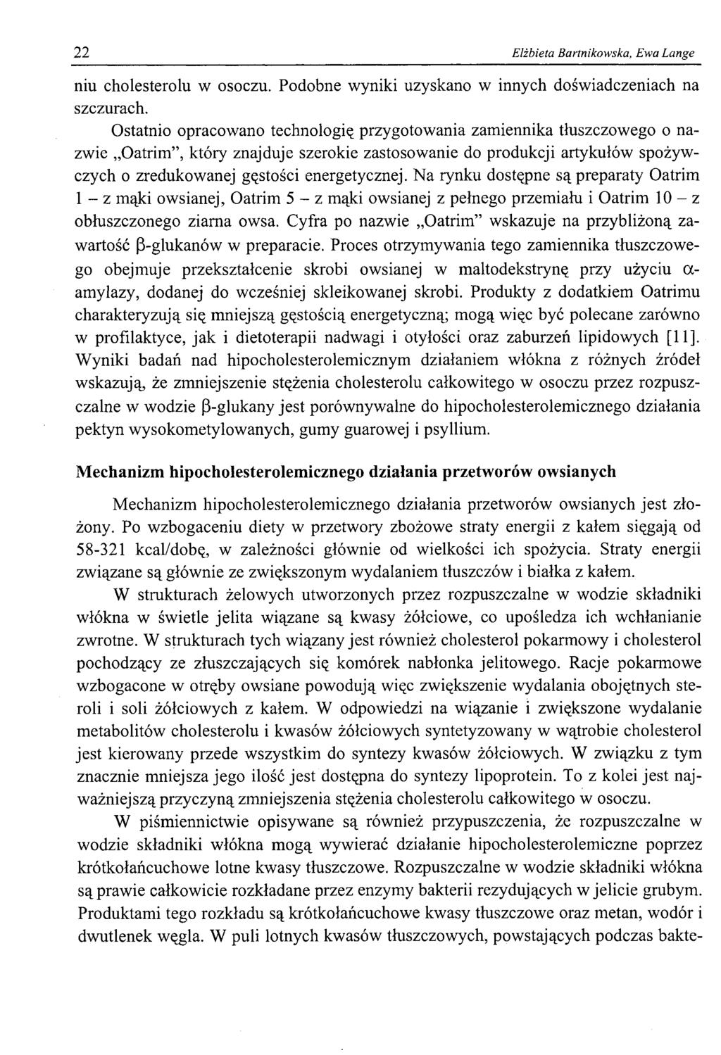 22 Elżbieta Bartnikowska, Ewa Lange niu cholesterolu w osoczu. Podobne wyniki uzyskano w innych doświadczeniach na szczurach.