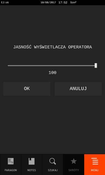 Jasność wyświetlacza klienta MENU > FUNKCJE KIEROWNIKA > USTAWIENIA > DŹWIĘK I WYŚWIETLACZE > JASNOŚĆ WYŚWIETLACZA KLIENTA Funkcja pozwala regulować jasność na wyświetlaczu klienta.