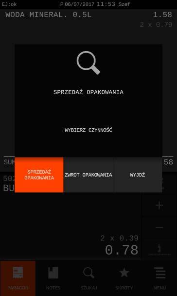 Wybierz klawisz WYJDŹ, w celu wycofania się wystawiania pozycji sprzedaży Wybierz klawisz SPRZEDAŻ (domyślnie podpowiadany), w celu sprzedaży opakowania zwrotnego Wybierz klawisz ZWROT, w celu