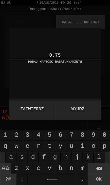 Klawisze wprowadzenia wysokości odpowiednio rabatu lub narzutu procentowego z klawiatury Klawisze wprowadzenia wysokości odpowiednio rabatu lub narzutu kwotowego z klawiatury Wybrana pozycja