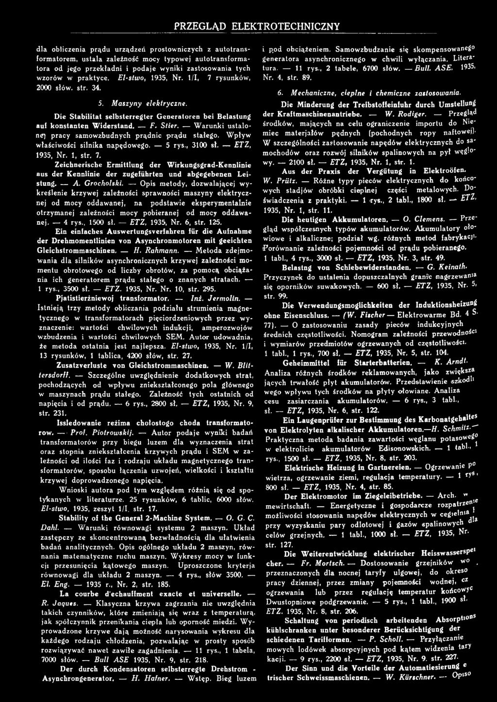 Warunki ustaln y pracy samwzbudnych prądnic prądu stałeg. Wpływ właściwści silnika napędweg. 5 rys., 3100 sł. E T Z, 1935, r. 1, str. 7.