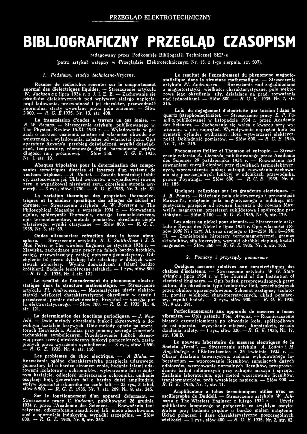 13, str. 408. La transmissin d'ndes a travers un gaz inise. R. IV. R e v a n s. Streszczenie artykułu, publikwaneg w The Physical Review 15.XI. 1933 r.
