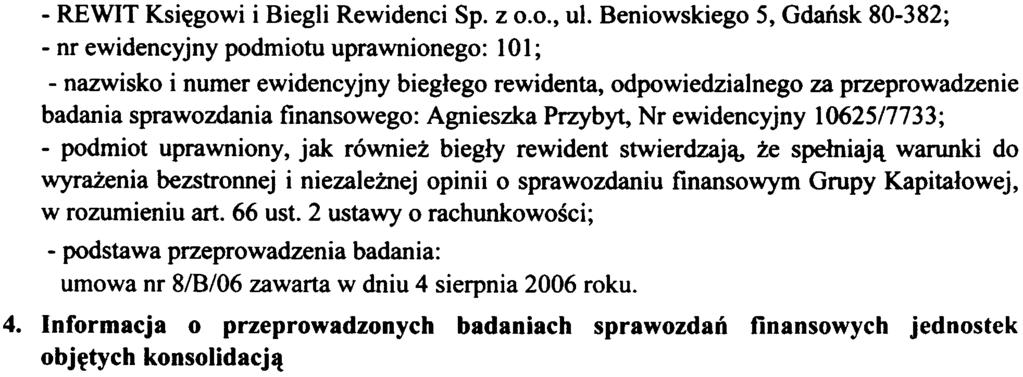 zosta³o zbadane przez Bieg³ego Rewidenta Floriana Osêkowskiego podmiot uprawniony do badania sprawozdañ finansowych Nr 2343 i uzyska³o opiniê bez zastrze eñ, uzupe³nion¹ o objaœnienie.