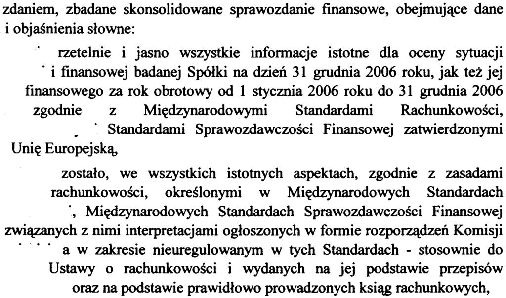 w taki sposób, aby uzyskaæ racjonaln¹ pewnoœæ, pozwalaj¹c¹ na opinii o sprawozdaniu. W szczególnoœci badanie obejmowa³o sprawdzenie.